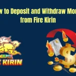 How to Deposit and Withdraw Money from Fire Kirin