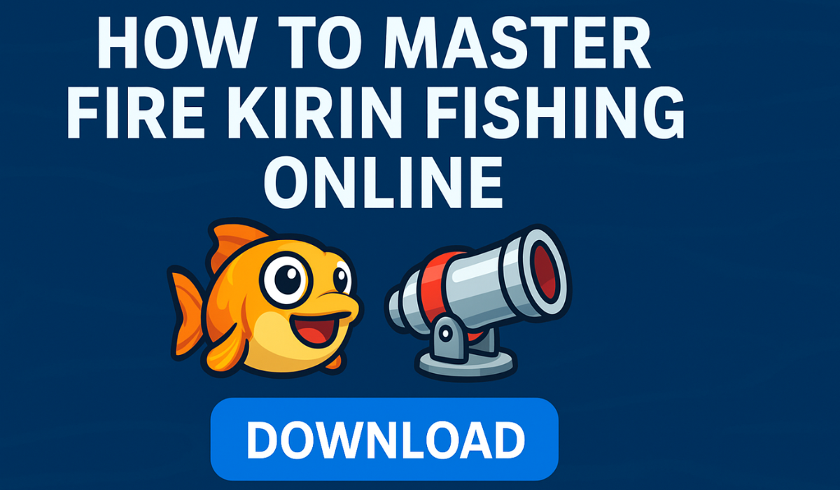 How to Master Fire Kirin Fishing Online 2025